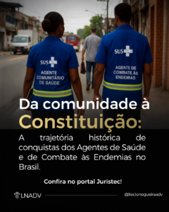 Da comunidade à Constituição: a trajetória histórica de conquistas dos Agentes de Saúde e de Combate às Endemias no Brasil.